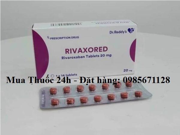 Thuốc Rivaxored Rivaroxaban 10mg, 15mg, 20mg giá bao nhiêu mua ở đâu